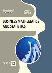 Business Mathematics and Statistics for Class-XIIth 1 Edition: Buy ...