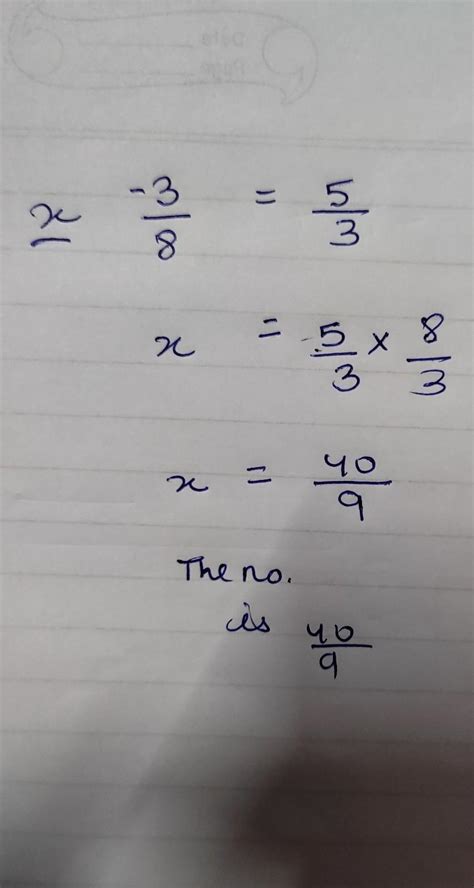 _-3/8=5/3 ans it right also solve that number with 3/8 if answer is 5/3 ...