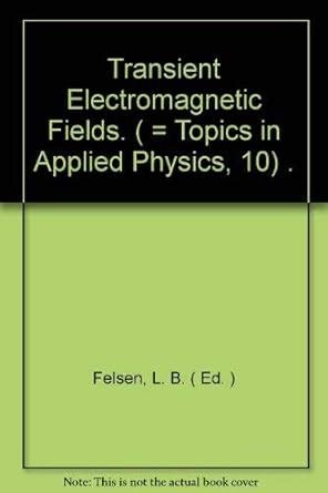 Buy Transient electromagnetic fields (Topics in applied physics ; v. 10 ...