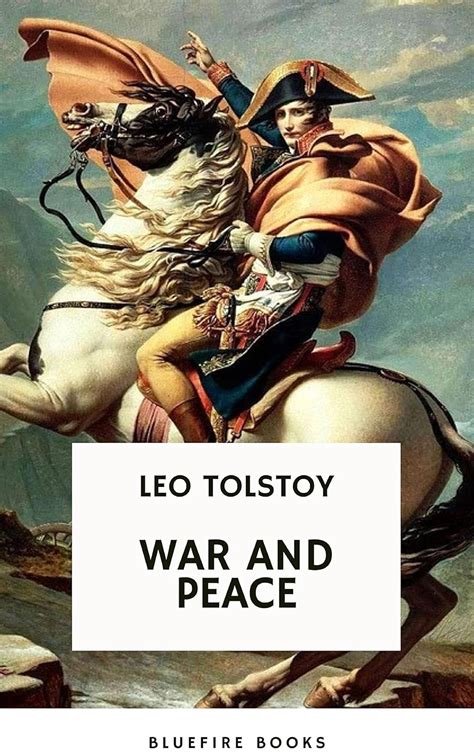 War and Peace: Leo Tolstoy's Epic Masterpiece of Love, Intrigue, and ...