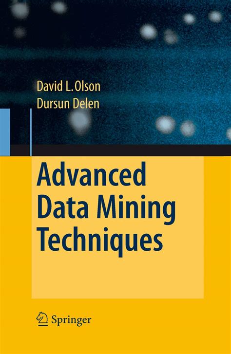 Advanced Data Mining Techniques eBook : Olson, David L., Delen, Dursun ...