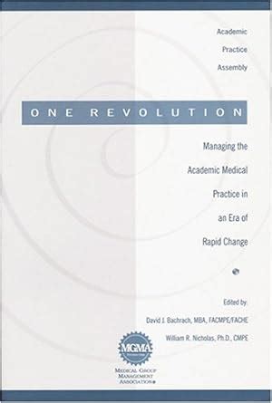 Buy One Revolution: Managing the Academic Medical Practice in an Era of ...