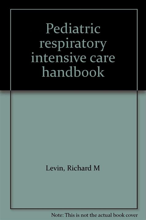 Paediatric Respiratory Intensive Care Handbook : Levin, Richard M ...