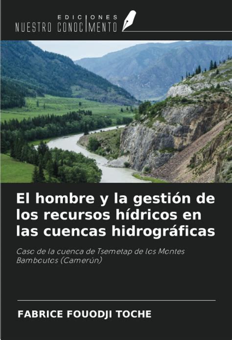 Buy El hombre y la gestión de los recursos hídricos en las cuencas ...