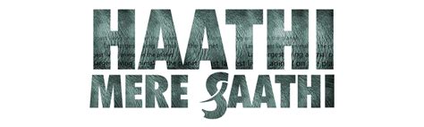 Haathi Mere Saathi Movie (2021) | Release Date, Cast, Trailer, Songs ...