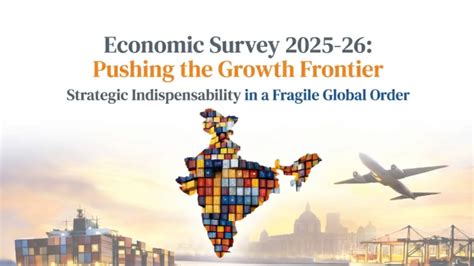 Economic Survey 2025-26 Predicts Strong 7%+ GDP Growth for India in FY27