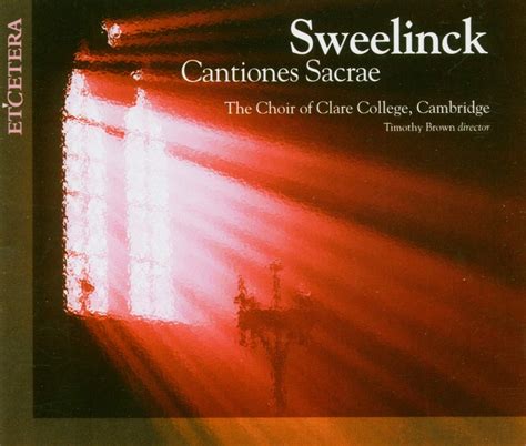 Sweelinck: Cantiones Sacrae: Choir Clare College, Grossmith: Amazon.in ...