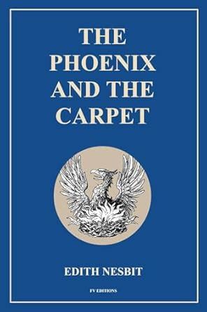 The Phoenix and the Carpet: Easy to Read Layout eBook : Nesbit, Edith ...