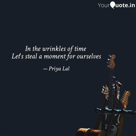 In the wrinkles of time ... | Quotes & Writings by Priya Lal | YourQuote
