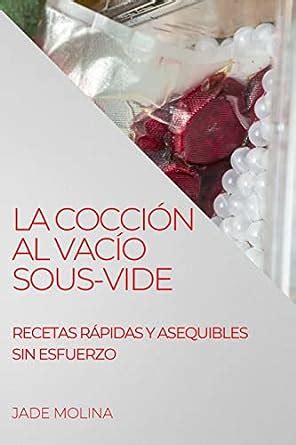 Buy La Coccion Al Vacio Sous-Vide: Recetas Rápidas Y Asequibles Sin ...