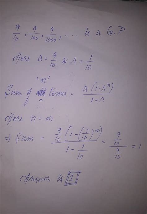 The sum of the infinite series 9 10 + 9 100 + 9 1000 + . . . is ...