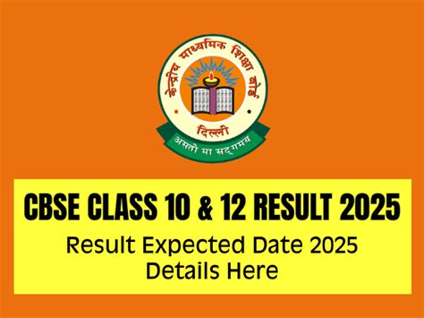 CBSE Result 2025: When Board Announce the Class 10th, 12th Result ...