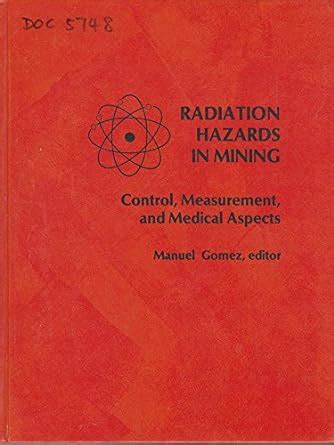 Radiation Hazards in Mining: Control, Measurement, and Medical Aspects ...