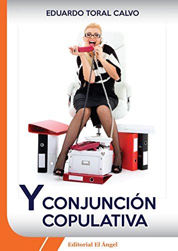 Y, conjunción copulativa (Spanish Edition) eBook : Toral Calvo, Eduardo ...