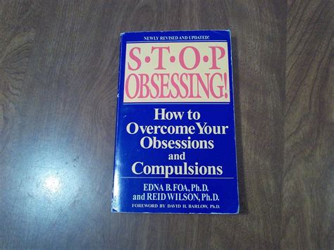 Stop Obsessing! How to Overcome Obsessions & Compulsions Edna B. Foa and Reid Wilson (2001/L72B6) PB