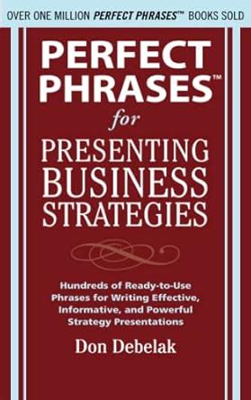 Buy Perfect Phrases for Presenting Business Strategies: Hundreds of ...