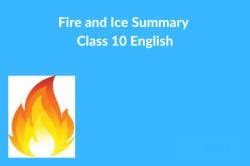 Fire and Ice Summary Class 10 English First Flight Chapter 2