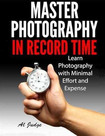 Buy Master Photography in Record Time: Learn Photography with Minimal ...