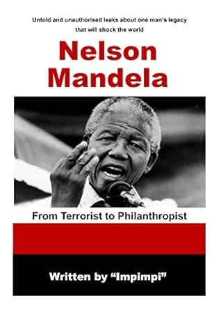 Nelson Mandela: From terrorist to philanthropist eBook : Impimpi ...