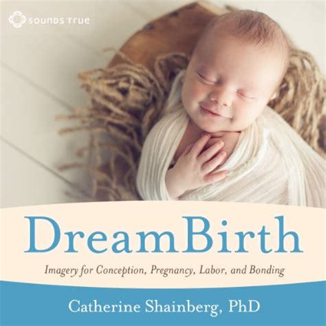 DreamBirth: Imagery for Conception, Pregnancy, Labor, and Bonding ...