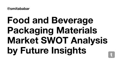 Food and Beverage Packaging Materials Market SWOT Analysis by Future ...