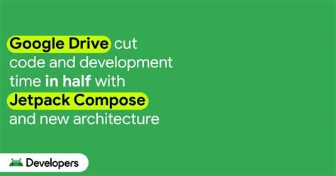 Google Drive cut code and development time in half with Jetpack Compose ...