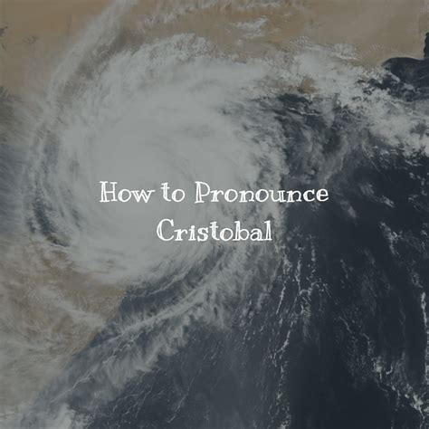 How to Pronounce Cristobal - Eva Bravo
