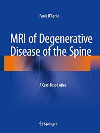 MRI of Degenerative Disease of the Spine: A Case-Based Atlas eBook : D ...