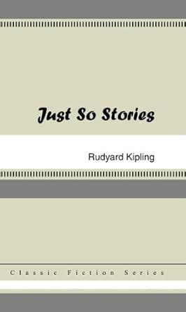Just So Stories [with Biographical Introduction] eBook : Kipling ...