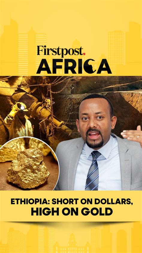 Ethiopia: Short on Dollars, High on Gold | Firstpost Africa