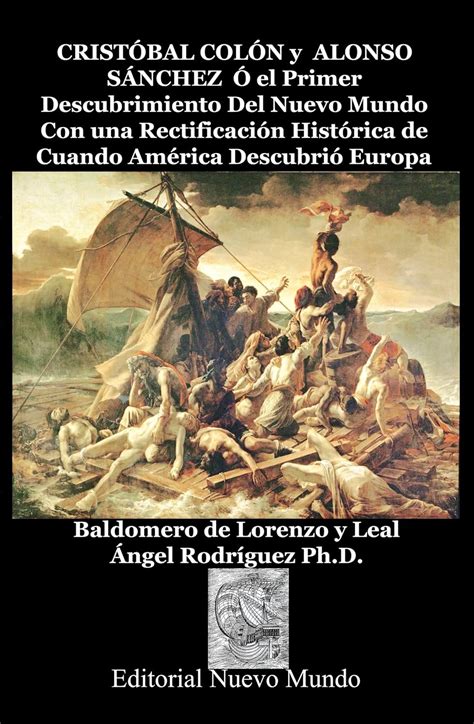 CRISTÓBAL COLÓN y ALONSO SÁNCHEZ Ó el Primer Descubrimiento Del Nuevo ...