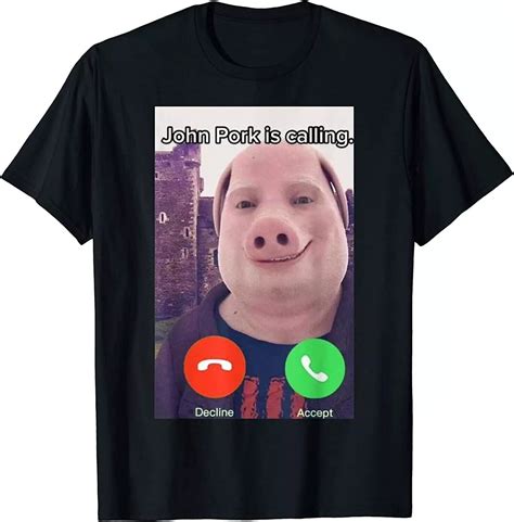 John Pork Is Calling Funny Answer Call Phone T-Shirt - MADE IN USA ...