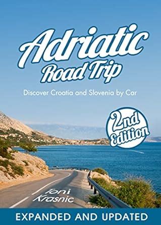 Adriatic Road Trip: Discover Croatia and Slovenia by Car (2nd Edition ...