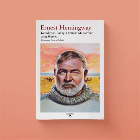 Jual Ernest Hemingway - Kehidupan Bahagia Francis Macomber yang Singkat ...