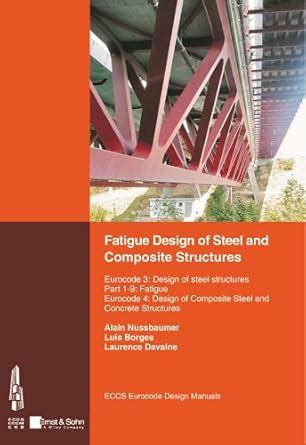 Fatigue Design of Steel and Composite Structures: Eurocode 3: Design of ...
