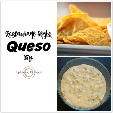 Restaurant Style Queso Dip - Upright and Caffeinated