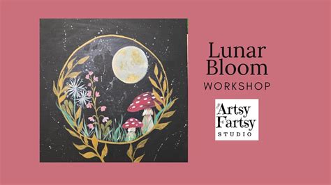 Lunar Bloom Painting Workshop at Artsy Fartsy, The Artsy Fartsy Studio ...
