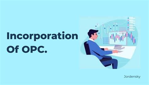 Step by Step Process of Incorporation of One Person Company in India - Jordensky | Jordensky