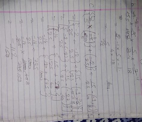 simplify b. -4/15x3/14x5/8x-7/18 c. (2/5x-4/20)+(-12/25 divided by 15/ ...