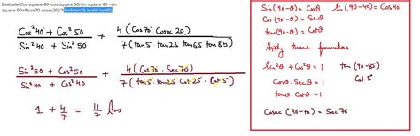 Evaluate:Cos square 40+cos square 50/sin square 40 +sin square 50+4 ...