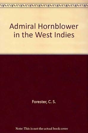 Admiral Hornblower in the West Indies : Forester, C. S.: Amazon.in: Books