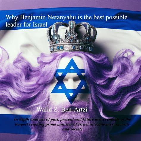 Why Benjamin Netanyahu is the best possible leader for Israel: In depth ...