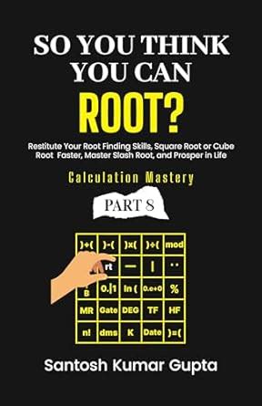 So You Think You Can Root: Restitute Your Root Finding Skills, Square ...
