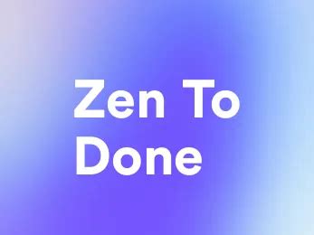 Zen to Done: A Productivity Method
