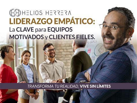 Practica el liderazgo empático - Helios Herrera