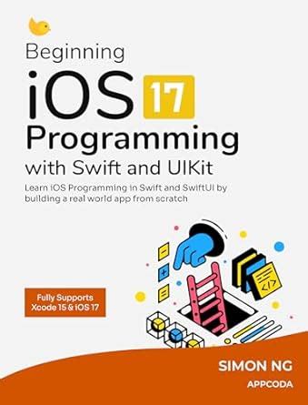 Beginning iOS 17 Programming with Swift and UIKit: Learn UIKit and ...