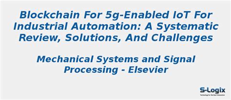 Blockchain for 5G-enabled IoT for industrial automation | S-Logix