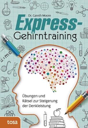Express-Gehirntraining: Übungen und Rätsel zur Steigerung der ...