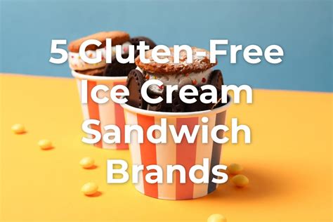The Best Gluten-Free Ice Cream Sandwiches [Answered!] 2023