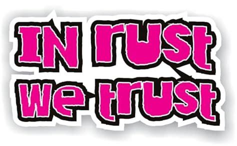Image result for In Rust We Trust Sticker